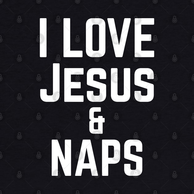 I love jesus and naps by madeinchorley